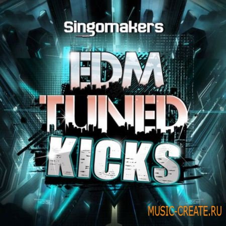 Singomakers - EDM Tuned Kicks (WAV) - сэмплы бас-барабанов Singomakers - EDM Tuned Kicks (WAV) - сэмплы бас-барабанов