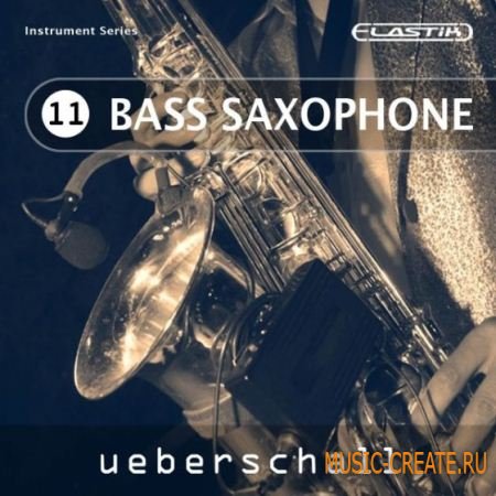 Ueberschall - Bass Saxophone (ELASTiK) - банк для плеера ELASTIK Ueberschall - Bass Saxophone (ELASTiK) - банк для плеера ELASTIK