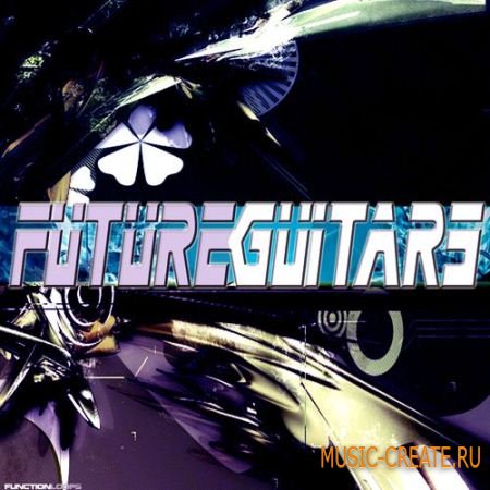 Function Loops - Future Guitars (WAV) - сэмплы электрогитары Function Loops - Future Guitars (WAV) - сэмплы электрогитары