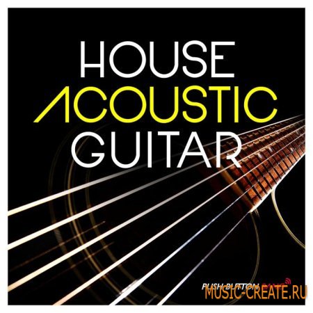 Push Button Bang - House Acoustic Guitar (WAV) - сэмплы акустической гитары Push Button Bang - House Acoustic Guitar (WAV) - сэмплы акустической гитары