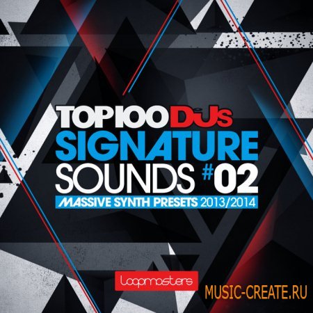 Loopmasters - Top 100 DJs Signature Sounds Massive Presets Vol.2 (MIDI Massive Presets)