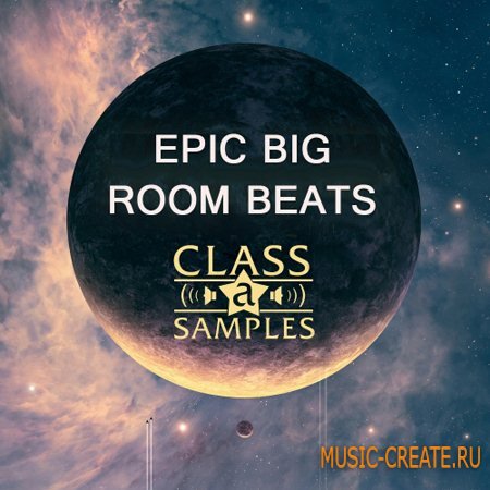 Class A Samples - Epic Big Room Beats (WAV) - сэмплы Electro House, Progressive House, House