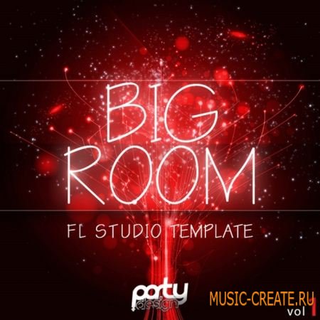 Party Design - Big Room FL Studio Template Vol 1 (WAV MIDI FLP) - проект FL Studio