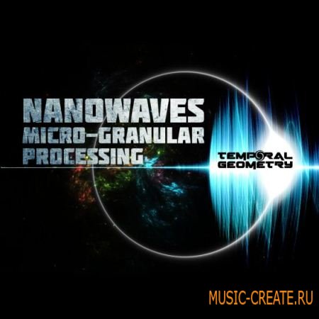 Temporal Geometry - Nanowaves Micro-Granular Processing (WAV) - звуковые эффекты