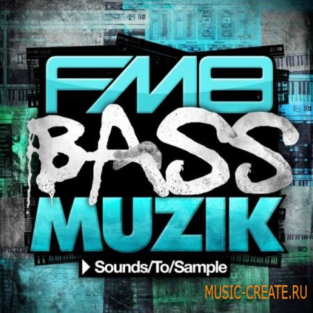 Sounds To Sample - FM8 Bass Muzik (FM8 Synth Presets)
