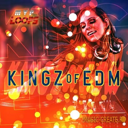 MVP Loops - Kingz Of EDM (WAV) - сэмплы EDM MVP Loops - Kingz Of EDM (WAV) - сэмплы EDM