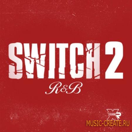 X-R Audio - Switch R&B 2 (WAV) - сэмплы R&B