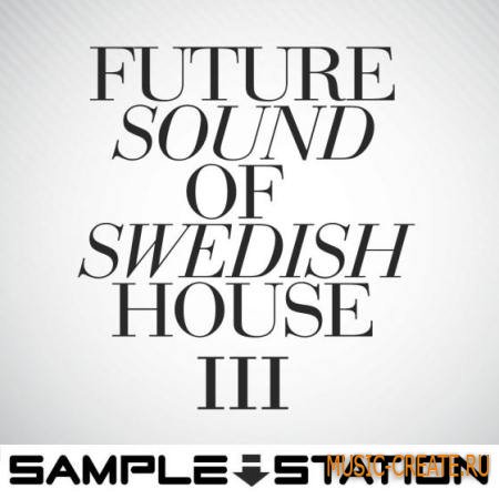Sample Station - Future Sound Of Swedish House 3 WAV) - сэмплы Swedish House, Progressive House