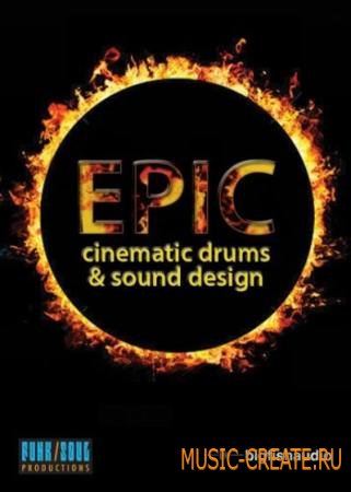 Funk Soul Productions - Epic: Cinematic Drums and Sound Design (KONTAKT) - библиотека кинематографических звуков