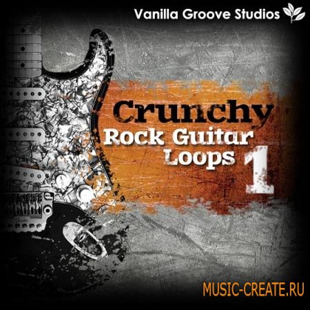 Vanilla Groove - Studios Crunchy Rock Guitar Loops Vol 1 (WAV APPLE) - сэмплы рок гитары