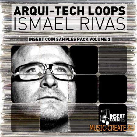 Insert Coin Records - Arqui-Tech Loops Ismael Rivas (WAV) - сэмплы tech house