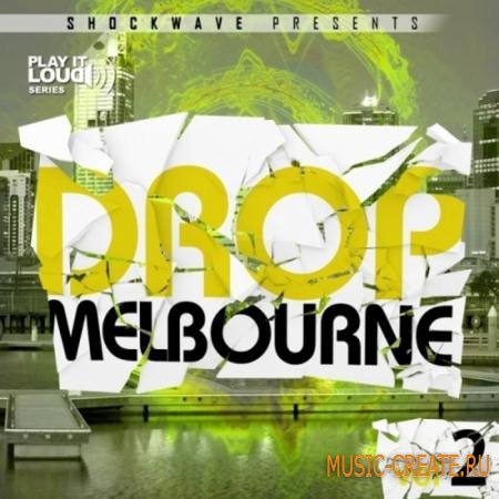 Shockwave - Play It Loud: Melbourne Drop Vol 2 (WAV MIDI) - сэмплы Electro House