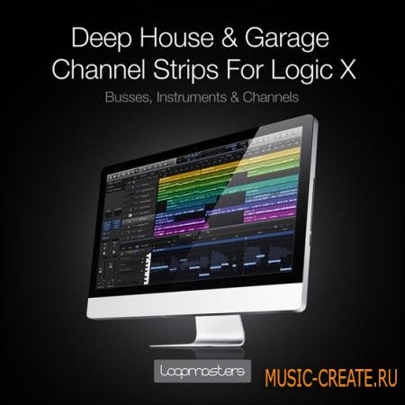 Loopmasters - Deep House and Garage Channel Strips (Logic X) - сэмплы Deep House