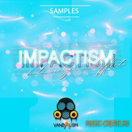 Vandalism - Impactism (WAV) - сэмплы Electro House Vandalism - Impactism (WAV) - сэмплы Electro House