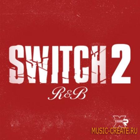 X-R Audio - Switch R&B 2 (WAV) - сэмплы R&B X-R Audio - Switch R&B 2 (WAV) - сэмплы R&B