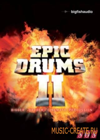 Big Fish Audio - Epic Drums II (KONTAKT) - библиотека эпических ударных Big Fish Audio - Epic Drums II (KONTAKT) - библиотека эпических ударных
