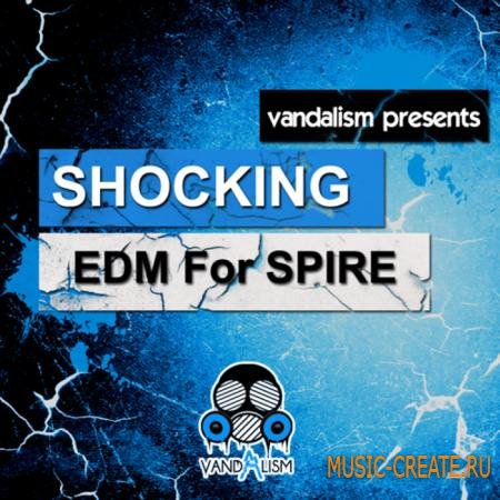 Vandalism - Shocking EDM For Spire (Reveal Sound Spire Presets)