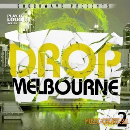 Shockwave - Play It Loud: Melbourne Drop Vol 2 (WAV MIDI) - сэмплы Electro House Shockwave - Play It Loud: Melbourne Drop Vol 2 (WAV MIDI) - сэмплы Electro House