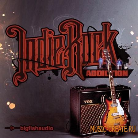 Big Fish Audio - Indie Rock Addiction (MULTiFORMAT) - сэмплы Rock
