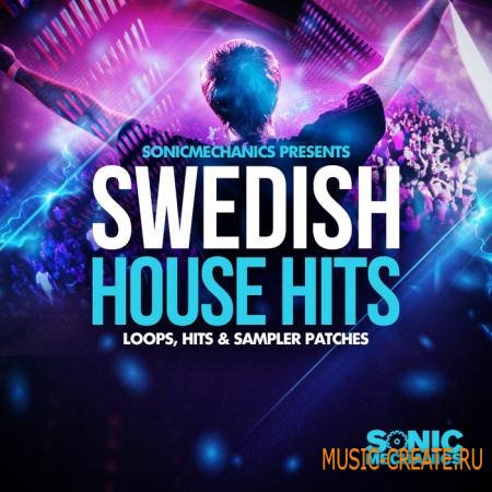 Sonic Mechanics - Swedish House Hits (MULTiFORMAT) - сэмплы Electro House Sonic Mechanics - Swedish House Hits (MULTiFORMAT) - сэмплы Electro House