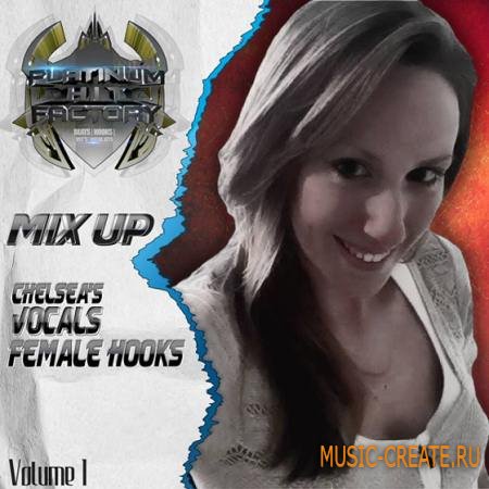 Platinum Hit Factory - Mix Up Chelseas Vocals Female Hooks Vol.1 (WAV) - сэмплы вокалов