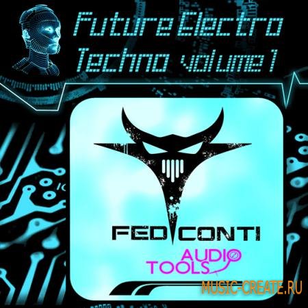 Fed Conti Audio Tools - Future Electro Techno Vol.1 (WAV AiFF) - сэмплы Electro Techno