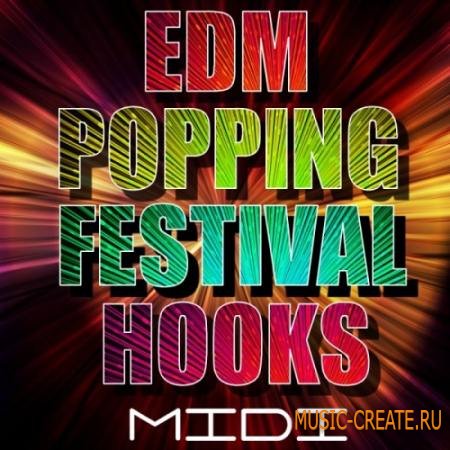 Mainroom Warehouse - EDM Popping Festival Hooks (WAV MiDi FXB FXP) - сэмплы EDM