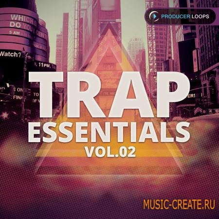 Producer Loops - Trap Essentials Vol 2 (MULTiFORMAT) - сэмплы Trap