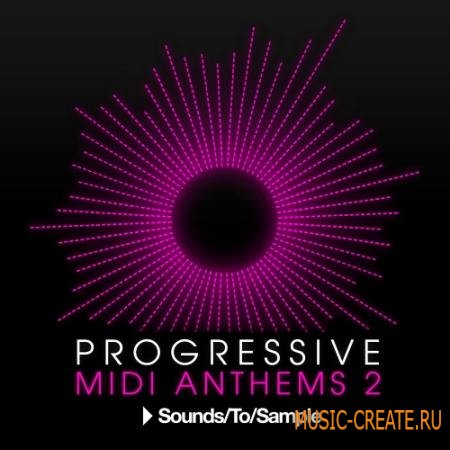 Sounds To Sample - Progressive MIDI Anthems 2 (WAV MIDI) - сэмплы Progressive House