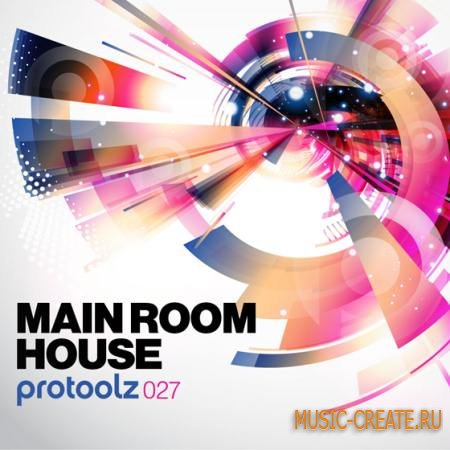 Protoolz - Main Room House (WAV) - сэмплы Mainroom House Protoolz - Main Room House (WAV) - сэмплы Mainroom House