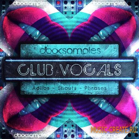 dboxSamples - Club Vocals (WAV) - вокальные сэмплы dboxSamples - Club Vocals (WAV) - вокальные сэмплы