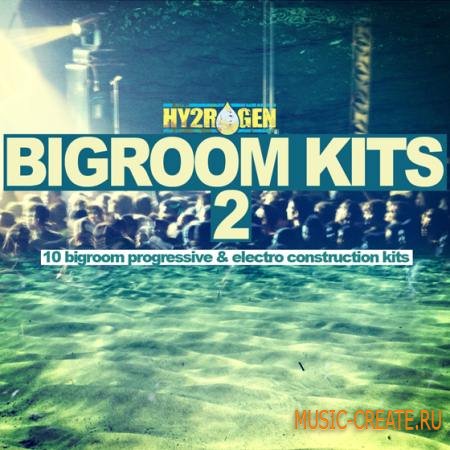 Hy2rogen - Bigroom Kits 2 (WAV MIDI) - сэмплы Bigroom electro, progressive house