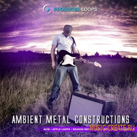 Producer Loops - Ambient Metal Constructions 4 (MULTiFORMAT) - сэмплы Rock, Metal, электрогитары