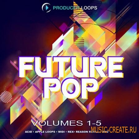 Producer Loops - Future Pop Vol.1-5 (MULTiFORMAT) - сэмплы Pop