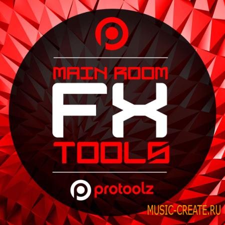Protoolz - Main Room FX Tools (WAV) - звуковые эффекты