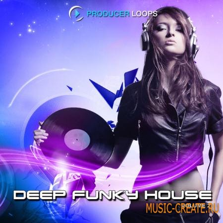 Producer Loops - Deep Funky House Vol 2 (MULTiFORMAT) - сэмплы House Producer Loops - Deep Funky House Vol 2 (MULTiFORMAT) - сэмплы House