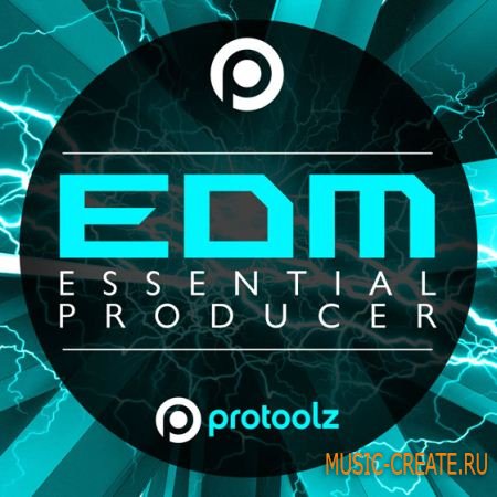 Protoolz - EDM Essential Producer (WAV) - сэмплы EDM