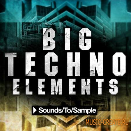 Sounds To Sample - Big Techno Elements (WAV) - сэмплы Techno