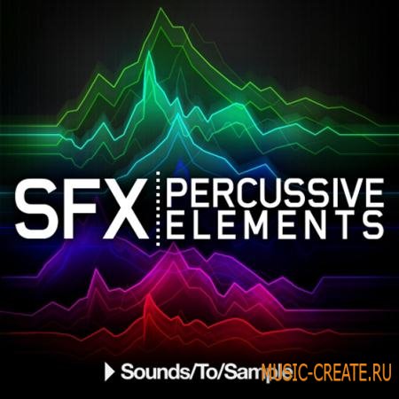 Sounds To Sample - SFX Percussive Elements (WAV) - звуковые эффекты