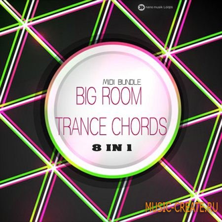 Nano Musik Loops - Big Room Trance Chords 8 in 1 MIDI Bundle (MIDI) - мелодии Trance Nano Musik Loops - Big Room Trance Chords 8 in 1 MIDI Bundle (MIDI) - мелодии Trance