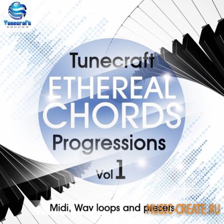 Tunecraft Sounds - Ethereal Chord Progressions Vol 1 (WAV MiDi NMSV) - сэмплы Chillout, Trance, Deep House Tunecraft Sounds - Ethereal Chord Progressions Vol 1 (WAV MiDi NMSV) - сэмплы Chillout, Trance, Deep House