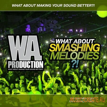 WA Production - What About Smashing Melodies (WAV MIDI) - сэмплы EDM, Progressive, Trance, House, Tech House