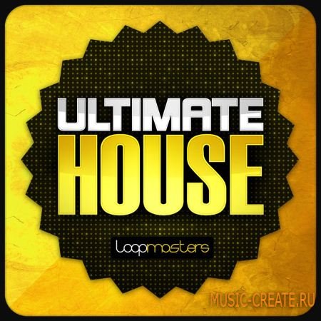 Loopmasters - Ultimate House (WAV) - сэмплы House