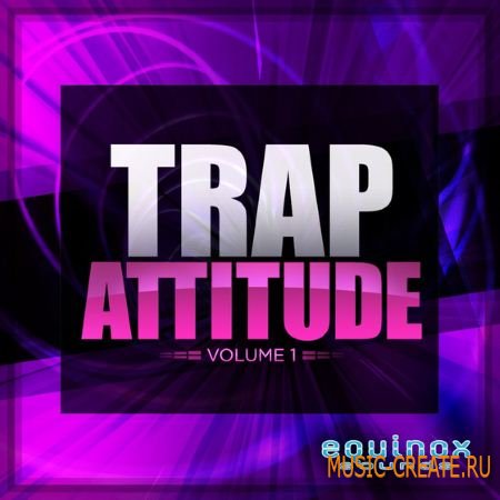 Equinox Sounds - Trap Attitude Vol 1 (WAV MiDi) - сэмплы Trap Equinox Sounds - Trap Attitude Vol 1 (WAV MiDi) - сэмплы Trap