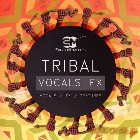 Earth Moments - Tribal Vocals FX (WAV) - сэмплы вокалов