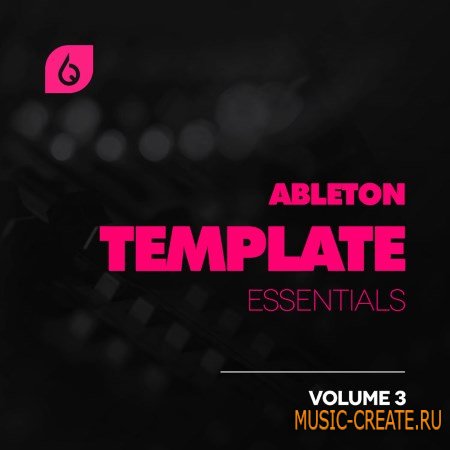 Freshly Squeezed Samples - Ableton Template Essentials Vol.3 (Ableton Live проект)