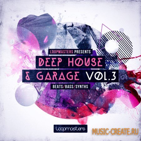 Loopmasters - Deep House and Garage Vol.3 (MULTiFORMAT) - сэмплы Deep House, Garage