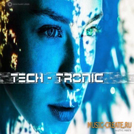 Nano Musik Loops - Tech-Tronic (ACiD WAV MiDi REX2 FXB) - сэмплы Dance