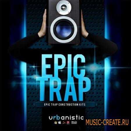 Urbanistic - Epic Trap (ACiD WAV MiDi AiFF Reason) - сэмплы Trap
