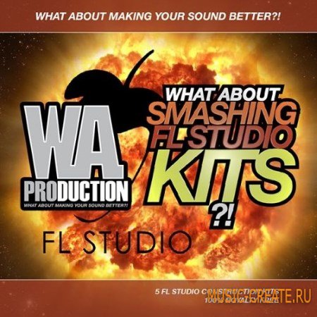 WA Production What About Smashing FL Studio Kits (WAV MiDi FLP) - проект FL Studio